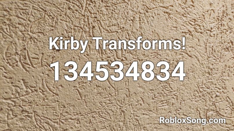 Kirby Transforms! Roblox ID - Roblox music codes