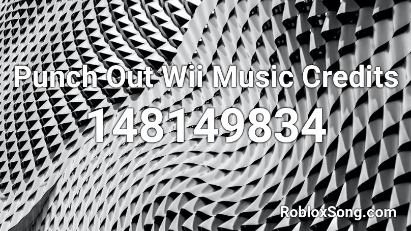Punch Out Wii Music Credits Roblox ID