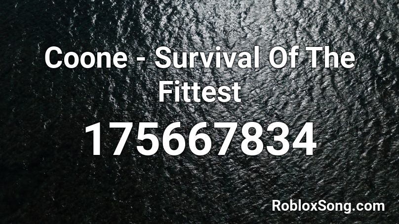 Coone - Survival Of The Fittest  Roblox ID