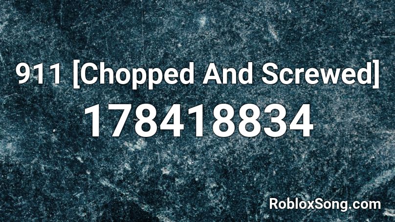 911 [Chopped And Screwed]  Roblox ID