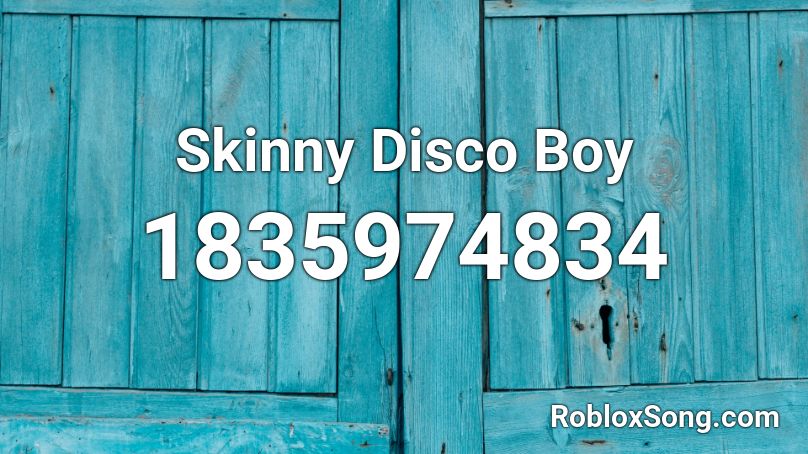 Skinny Disco Boy Roblox ID