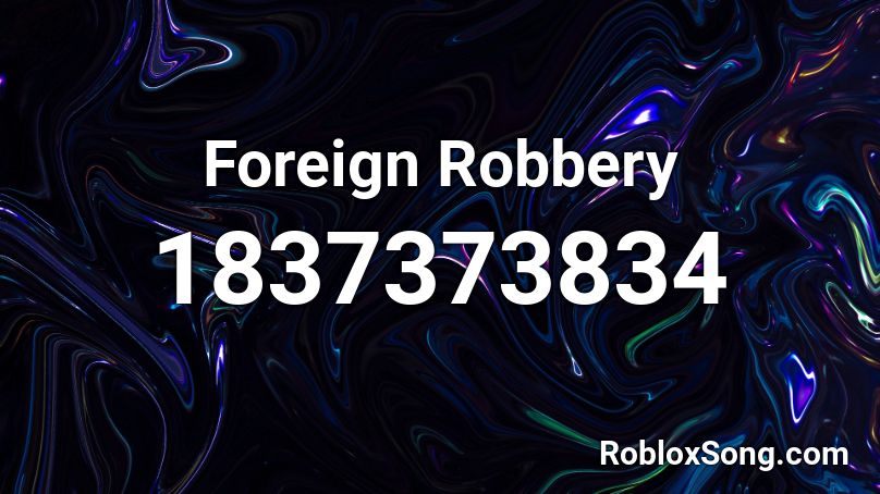 Foreign Robbery Roblox ID