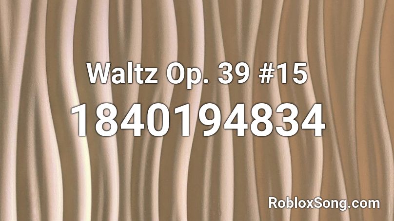 Waltz Op. 39 #15 Roblox ID