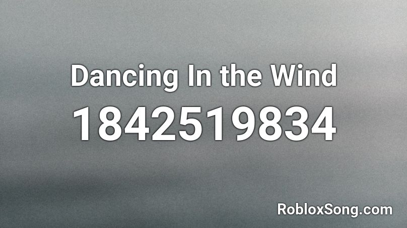 Dancing In the Wind Roblox ID