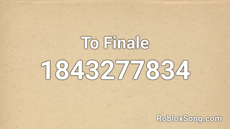 To Finale Roblox ID