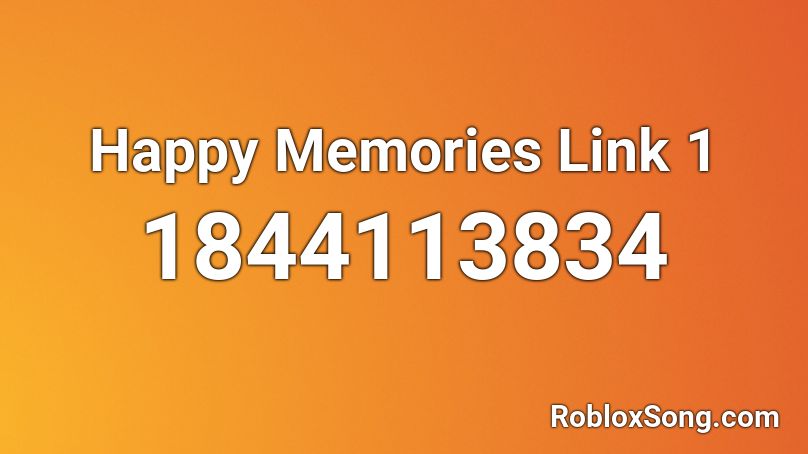 Happy Memories Link 1 Roblox ID