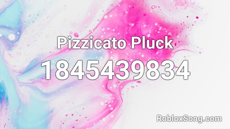 Pizzicato Pluck Roblox ID