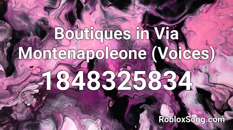 Boutiques in Via Montenapoleone (Voices) Roblox ID