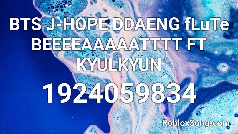 BTS J-HOPE DDAENG fLuTe BEEEEAAAAATTTT FT KYULKYUN Roblox ID