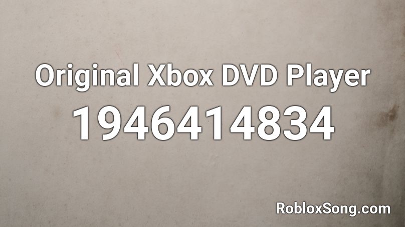 Original Xbox DVD Player Roblox ID