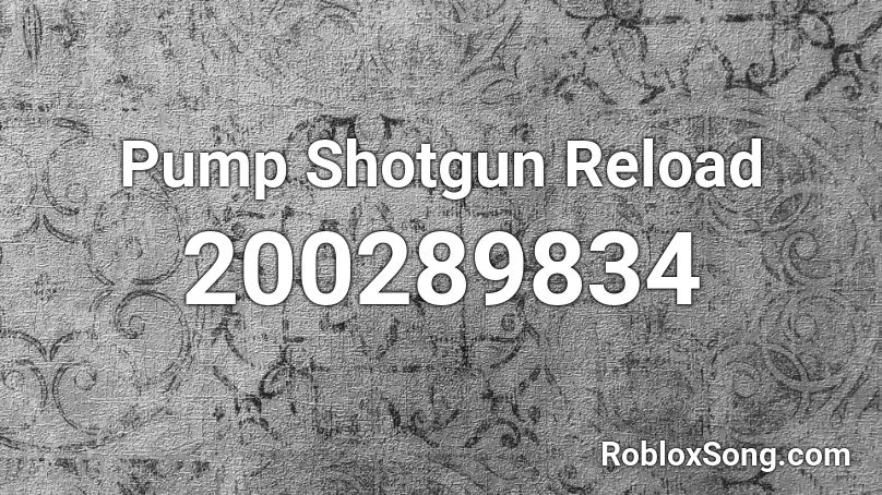 Pump Shotgun Reload Roblox ID