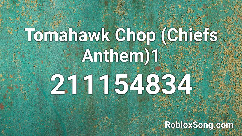 Tomahawk Chop (Chiefs Anthem)1 Roblox ID