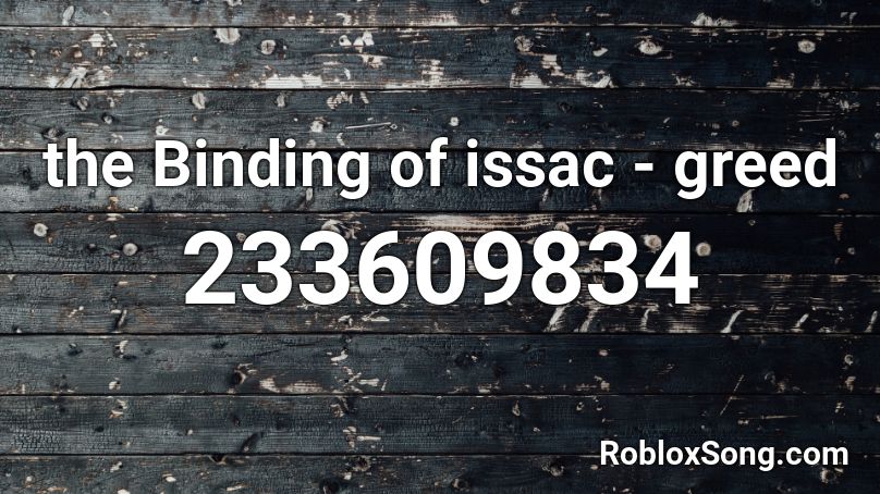 the Binding of issac - greed Roblox ID