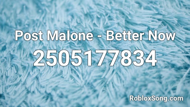 Post Maione Better Now Roblox Id Roblox Music Codes - post malone roblox id codes