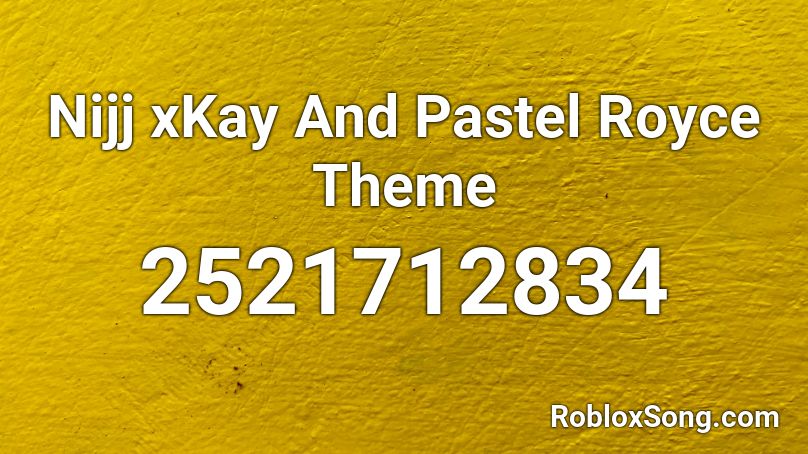 Nijj xKay And Pastel Royce Theme Roblox ID