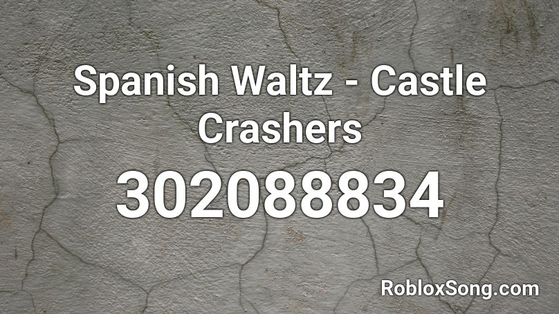 Spanish Waltz - Castle Crashers Roblox ID