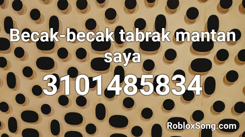 Becak-becak tabrak mantan saya Roblox ID