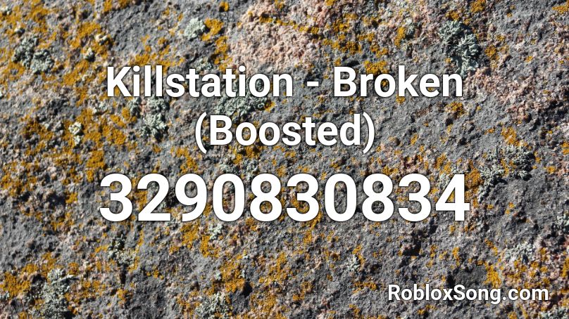 Killstation - Broken (Boosted) Roblox ID