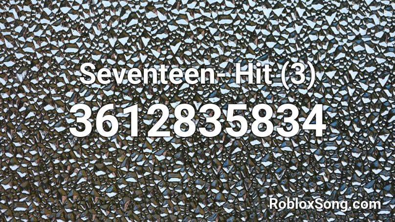Seventeen- Hit (3) Roblox ID