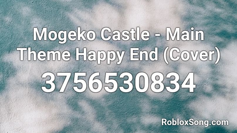 Mogeko Castle - Main Theme Happy End (Cover) Roblox ID