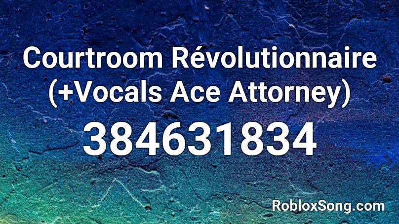 Courtroom Révolutionnaire (+Vocals Ace Attorney) Roblox ID