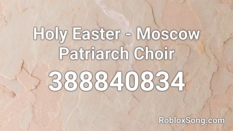 Holy Easter - Moscow Patriarch Choir Roblox ID