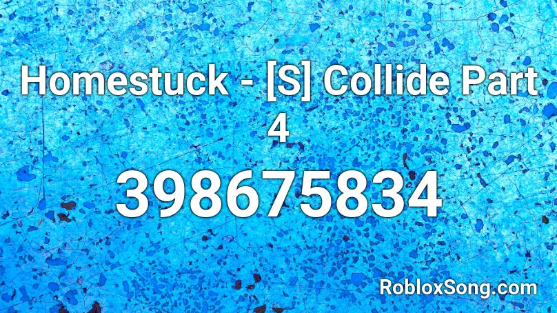 Homestuck - [S] Collide Part 4 Roblox ID