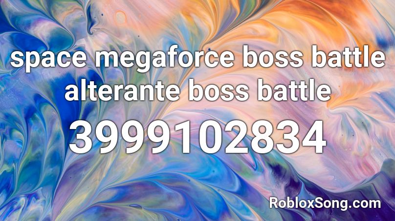 space megaforce boss battle alterante boss battle Roblox ID