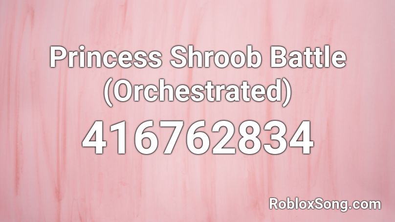 Princess Shroob Battle (Orchestrated) Roblox ID