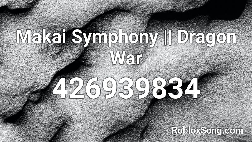 Makai Symphony || Dragon War Roblox ID