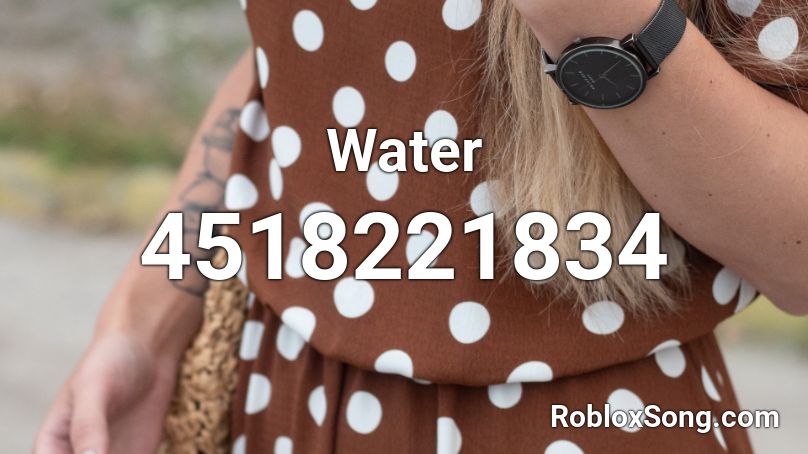 Water Roblox ID - Roblox music codes