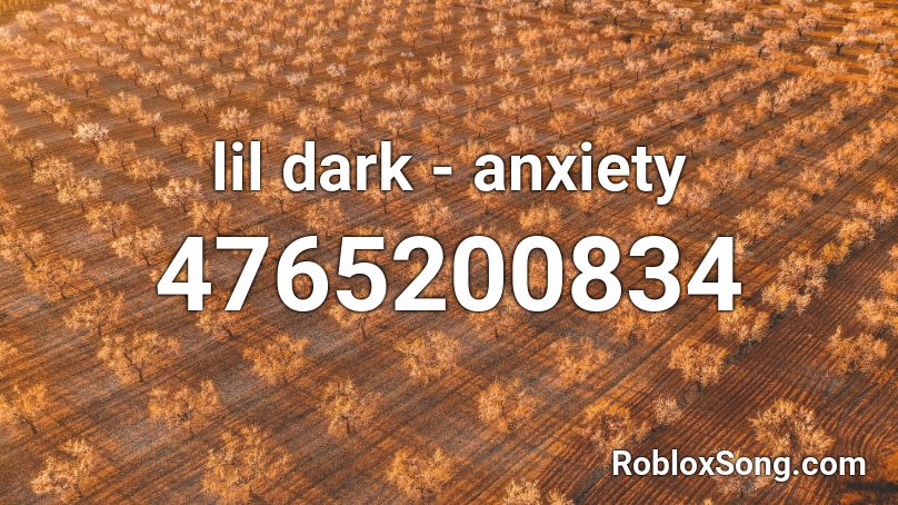 lil dark - anxiety Roblox ID
