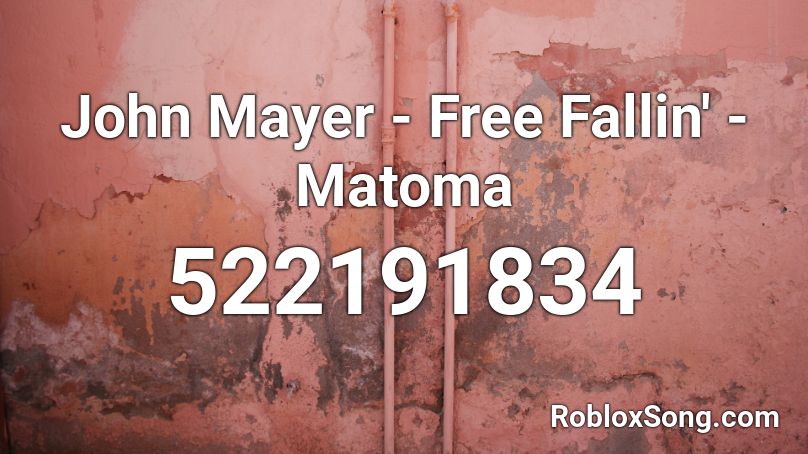 John Mayer Free Fallin Matoma Roblox Id Roblox Music Codes - free roblox john