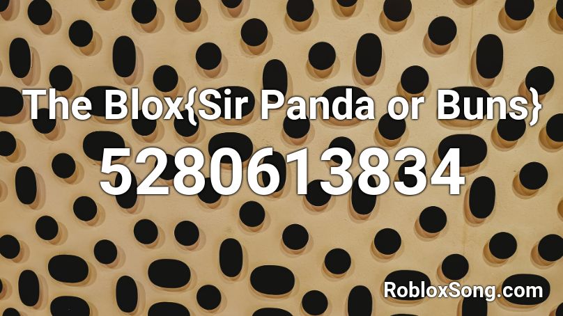 The Blox{Sir Panda or Buns} Roblox ID