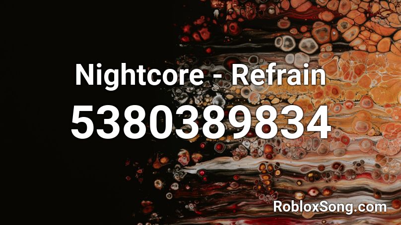 Nightcore - Refrain Roblox ID
