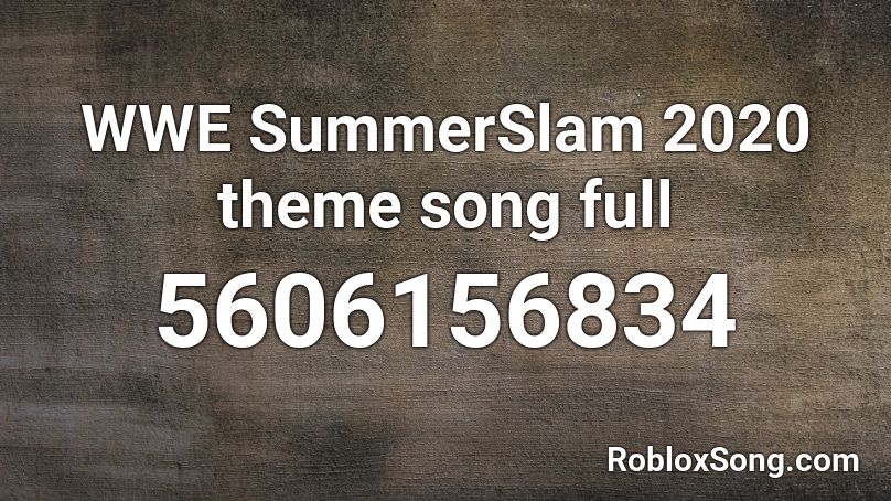WWE SummerSlam 2020 theme song full Roblox ID