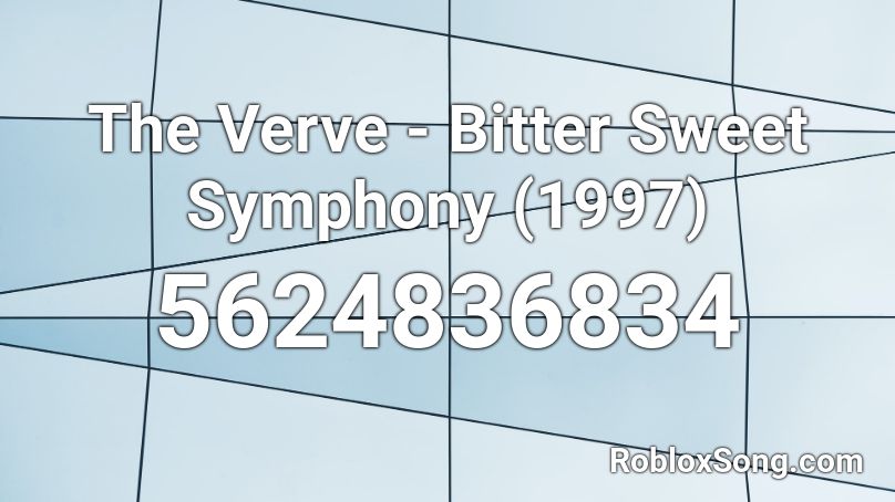 The Verve - Bitter Sweet Symphony (1997) Roblox ID