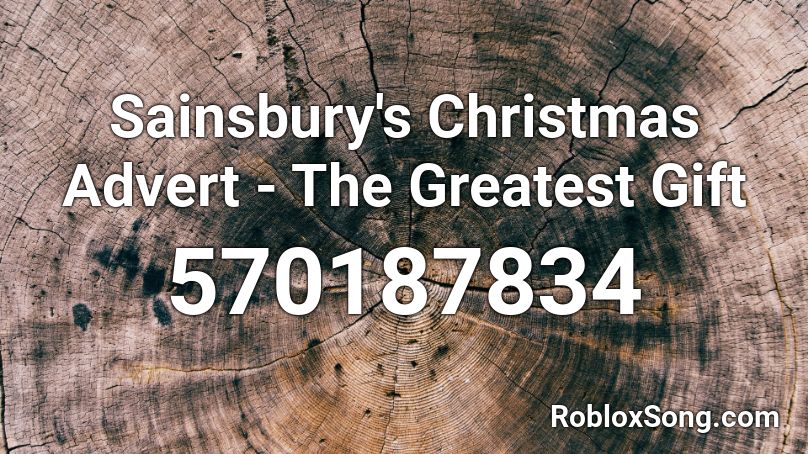 Sainsbury's Christmas Advert - The Greatest Gift  Roblox ID