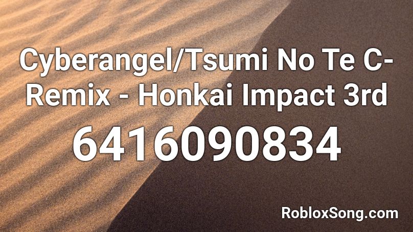 Cyberangel/Tsumi No Te C-Remix - Honkai Impact 3rd Roblox ID