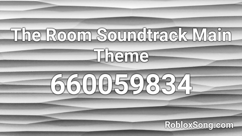 The Room Soundtrack Main Theme Roblox ID