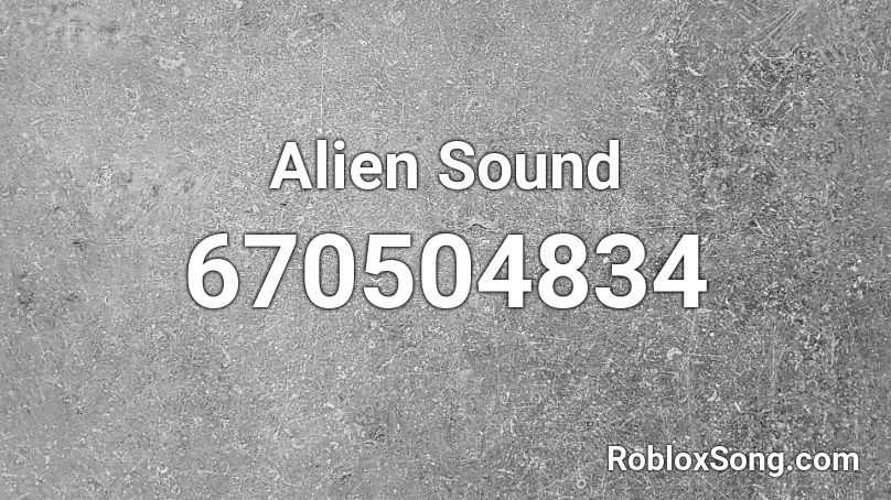 Alien Sound Roblox ID