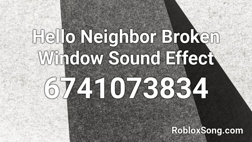 Hello Neighbor Broken Window Sound Effect Roblox ID