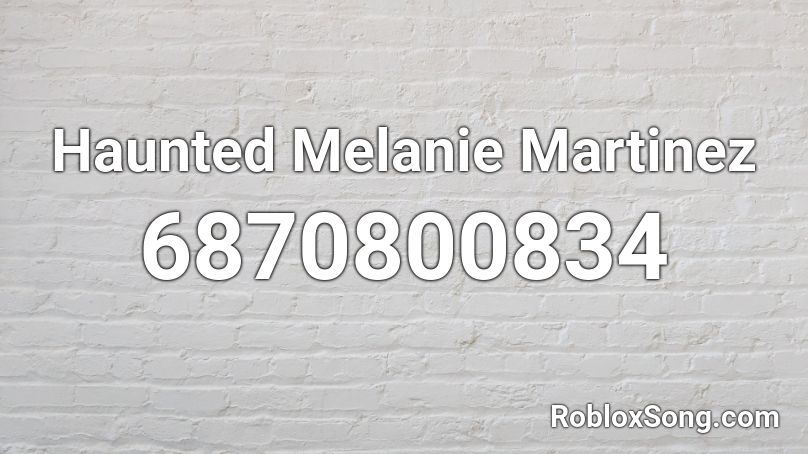 Haunted Melanie Martinez Roblox ID