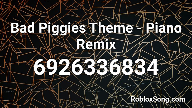 Bad Piggies Theme - Piano Remix Roblox ID