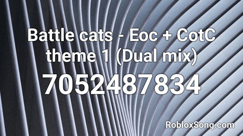 Battle cats - Eoc + CotC theme 1 (Dual mix) Roblox ID
