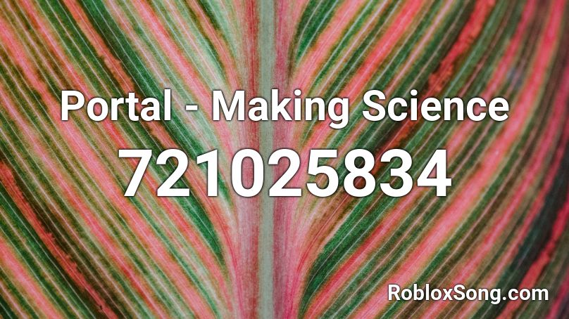 Portal - Making Science Roblox ID
