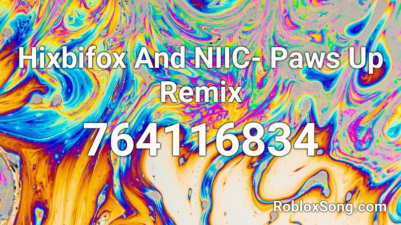 Hixbifox And NIIC- Paws Up Remix Roblox ID