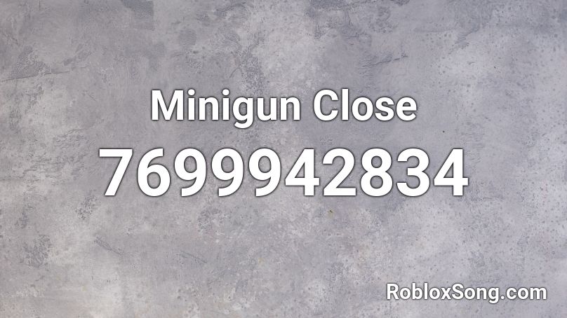 Minigun Close Roblox ID