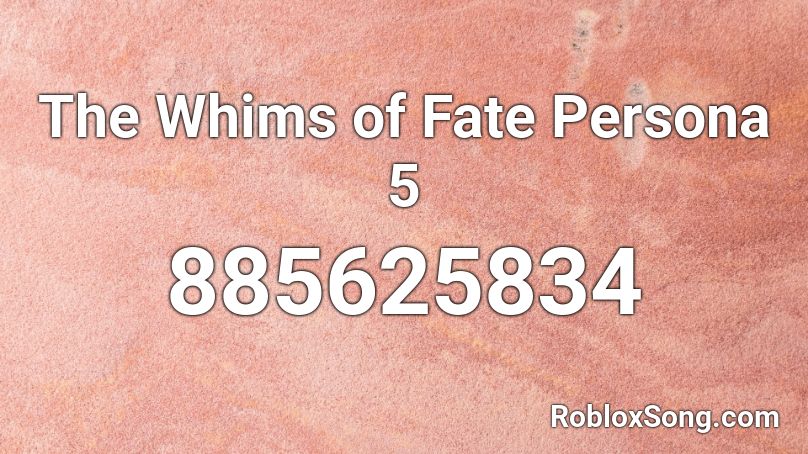 The Whims of Fate Persona 5  Roblox ID