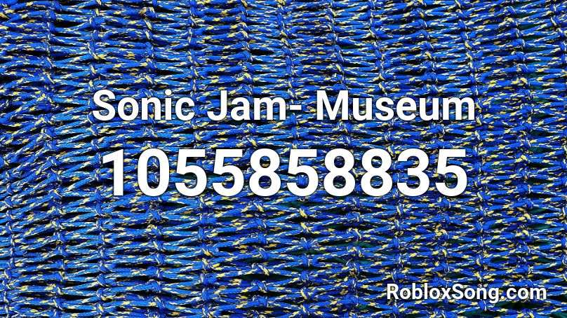 Sonic Jam- Museum Roblox ID